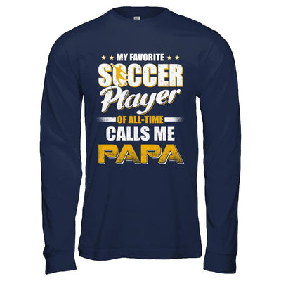 My Favorite Soccer Player Calls Me Papa Soccer-T-Shirt & Hoodie-Long Sleeve T-Shirt-Navy