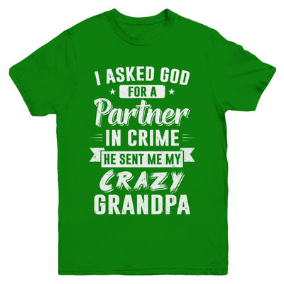 I Asked God For A Partner In Crime He Sent Me Crazy Grandpa Youth-Youth Shirt-Youth T-Shirt-Irish Green