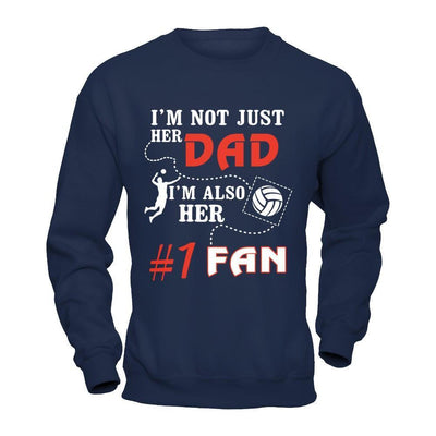I'm Not Just Her Dad I'm Also Her Fan Volleyball Dad-T-Shirt & Hoodie-Crewneck Sweatshirt-Navy