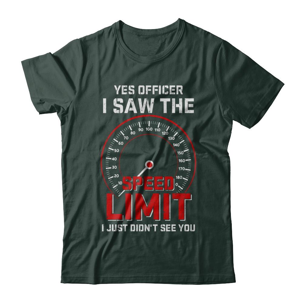 Yes Officer I Saw The Speed Limit Cars Racer Racing-T-Shirt & Hoodie-Classic T-Shirt-Forest Green