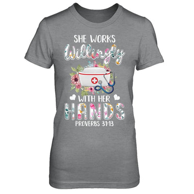 She Works Willingly With Her Hands Nursing Nurse-T-Shirt & Hoodie-Women's T-Shirt-Sport Grey