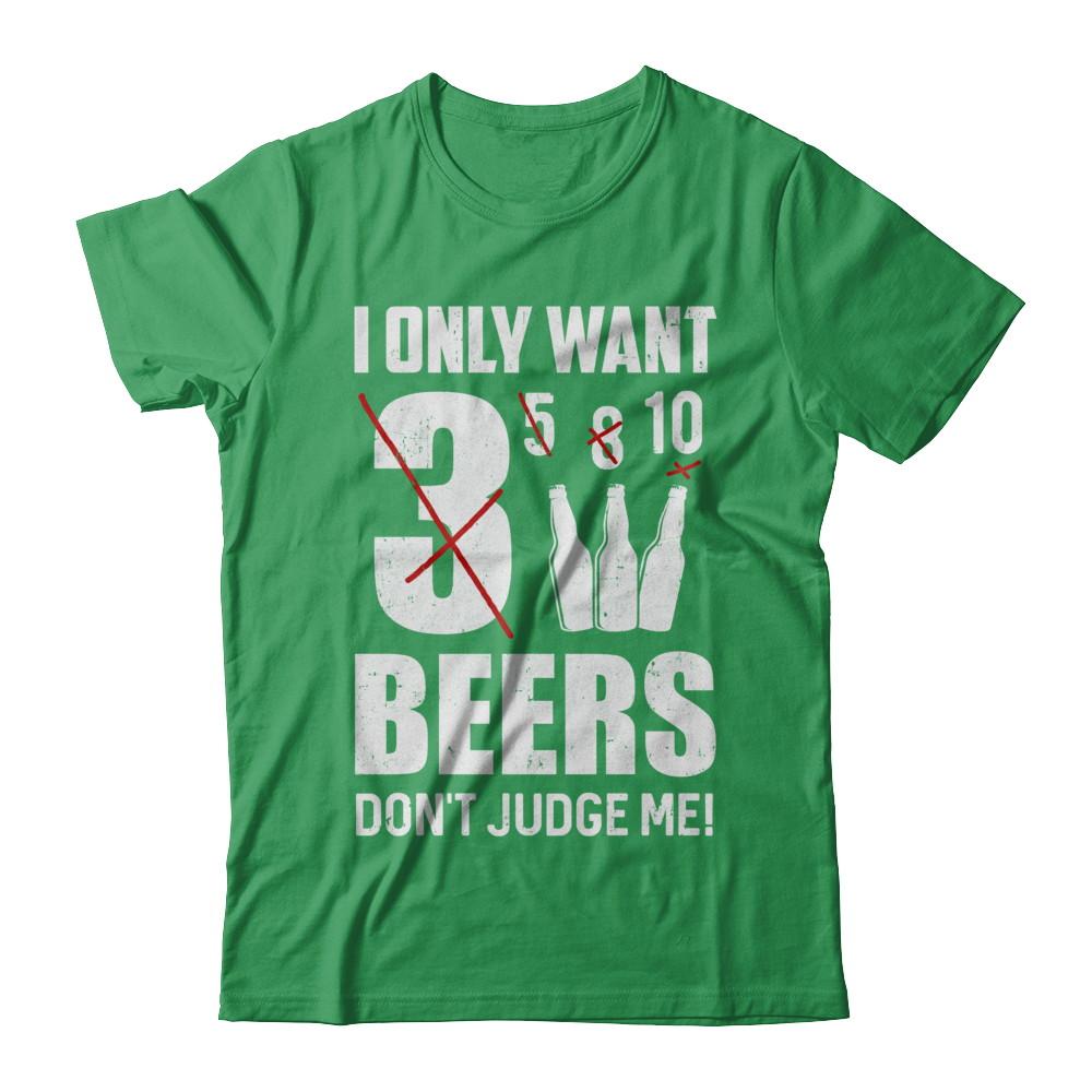 I Only Want 3 Beers Don't Judge Me-T-Shirt & Hoodie-Premium T-Shirt-Kelly Green