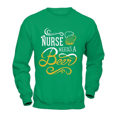 Nurse Needs A Beer-T-Shirt & Hoodie-Crewneck Sweatshirt-Irish Green