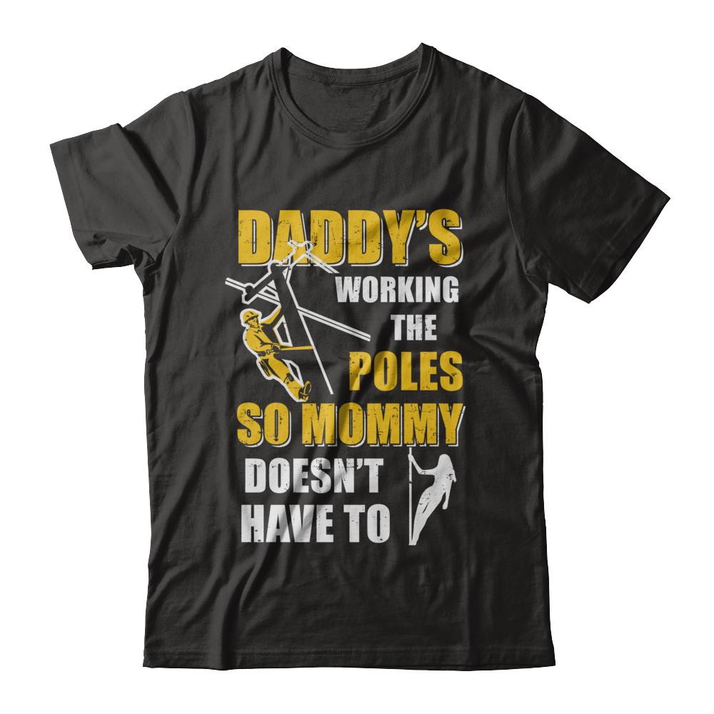 Lineman Daddy's Working The Poles Mommy Doesn't Have To-T-Shirt & Hoodie-Premium T-Shirt-Black