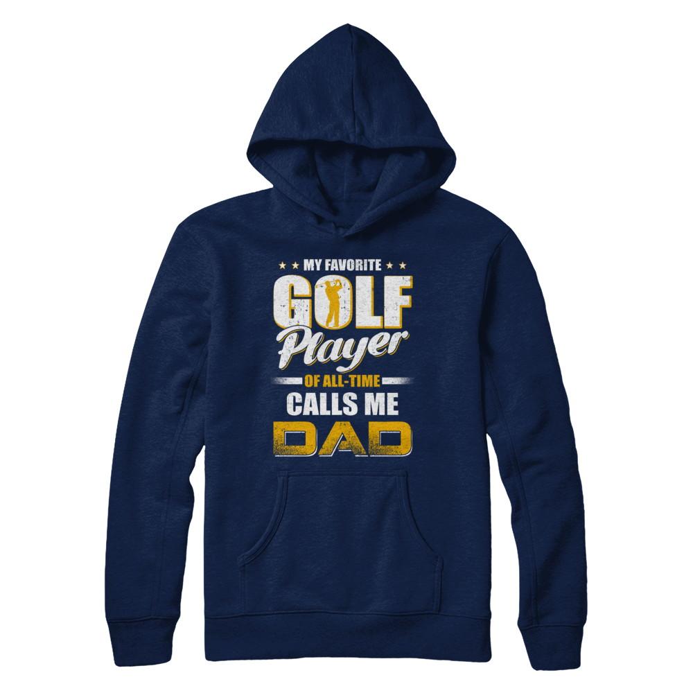 My Favorite Golf Player Calls Me Dad Golf-T-Shirt & Hoodie-Pullover Hoodie-Navy