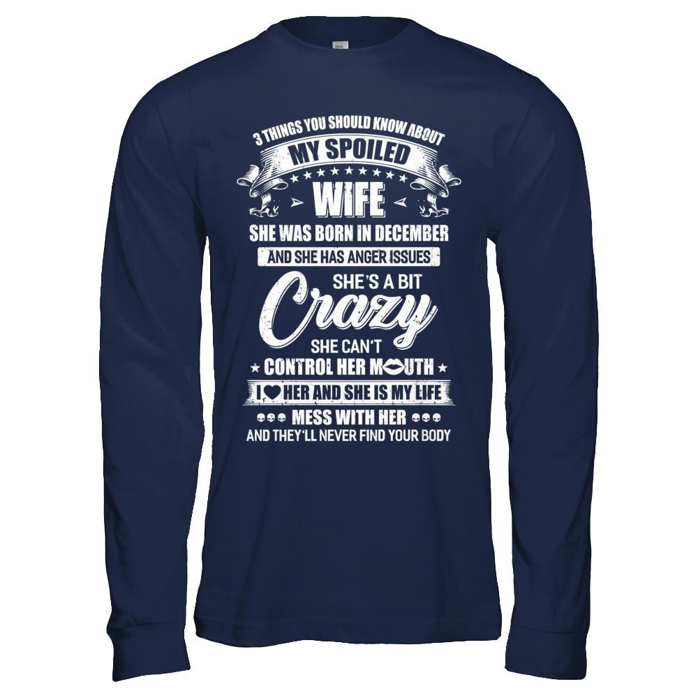 3 Things About My Spoiled Wife December Birthday Gift-T-Shirt & Hoodie-Long Sleeve T-Shirt-Navy