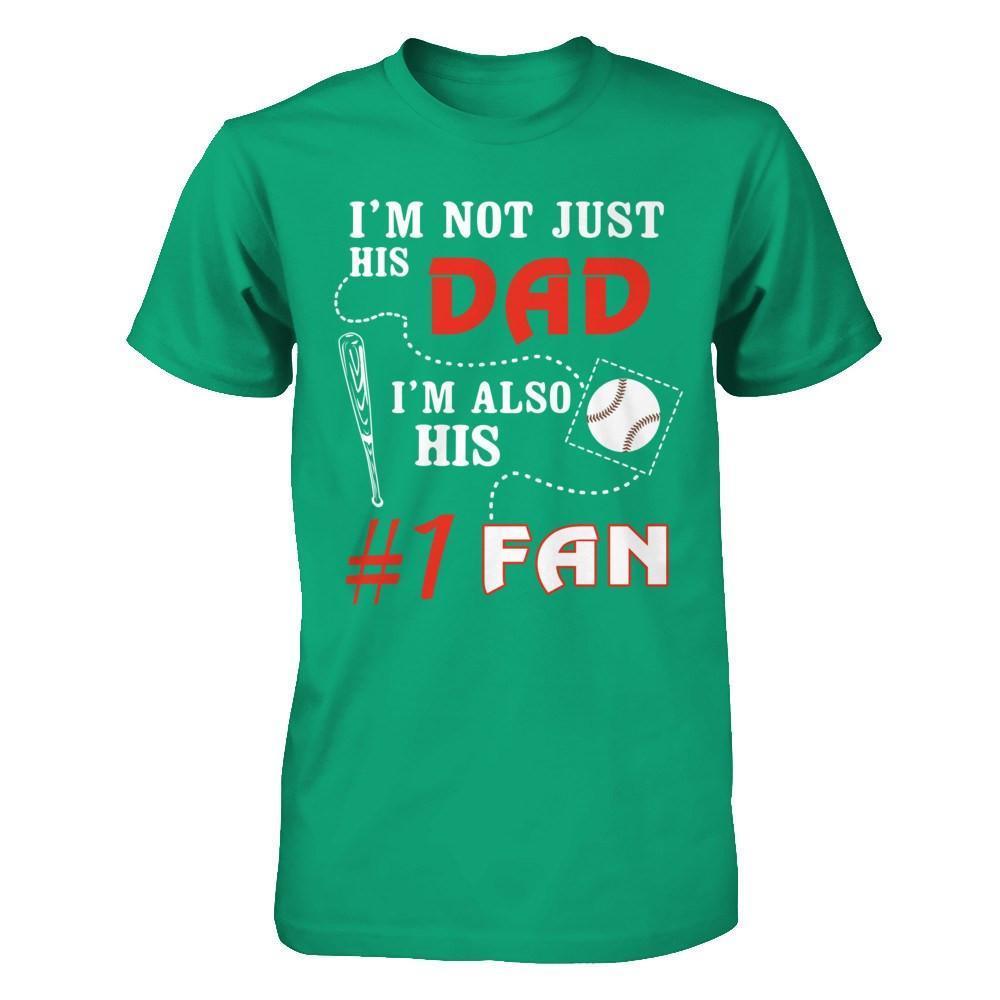 I'm Not Just His Dad I'm Also His Fan Baseball Dad-T-Shirt & Hoodie-Classic T-Shirt-Kelly Green