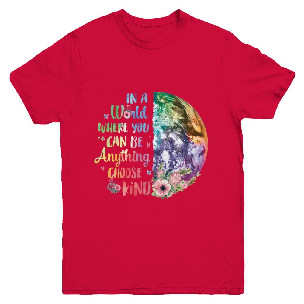 Earth In A World Where You Can Be Anything Be Kind Youth-Youth Shirt-Youth T-Shirt-Red