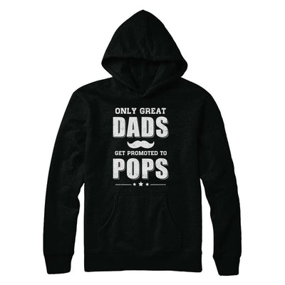 Only Great Dads Get Promoted To Pops Fathers Day-T-Shirt & Hoodie-Pullover Hoodie-Black