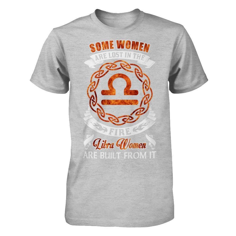Some Women Are Lost In The Fire And Libra Women Are Built From It-T-Shirt & Hoodie-Premium T-Shirt-Heather Gray