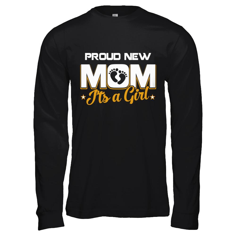 Proud New Mom It's A Girl New Baby-T-Shirt & Hoodie-Long Sleeve T-Shirt-Black