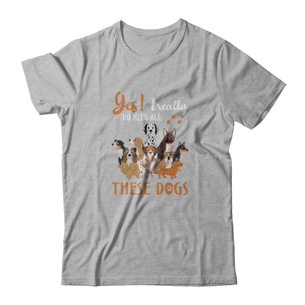 Yes I Really Do Need All These Dogs-T-Shirt & Tank Top-Premium T-Shirt-Heather Gray