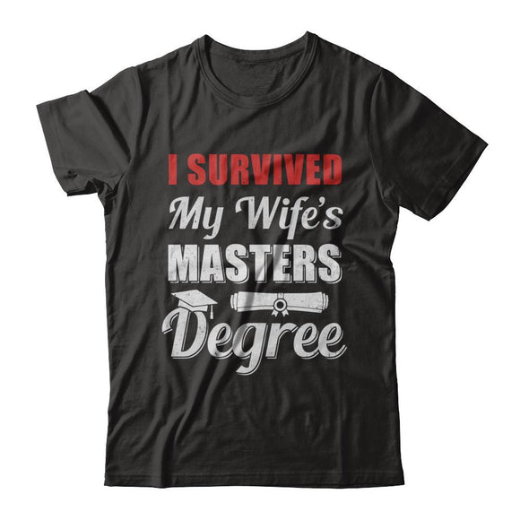 Funny I Survived My Wife's Master's Degree Graduation Husband-T-Shirt & Hoodie-Classic T-Shirt-Black