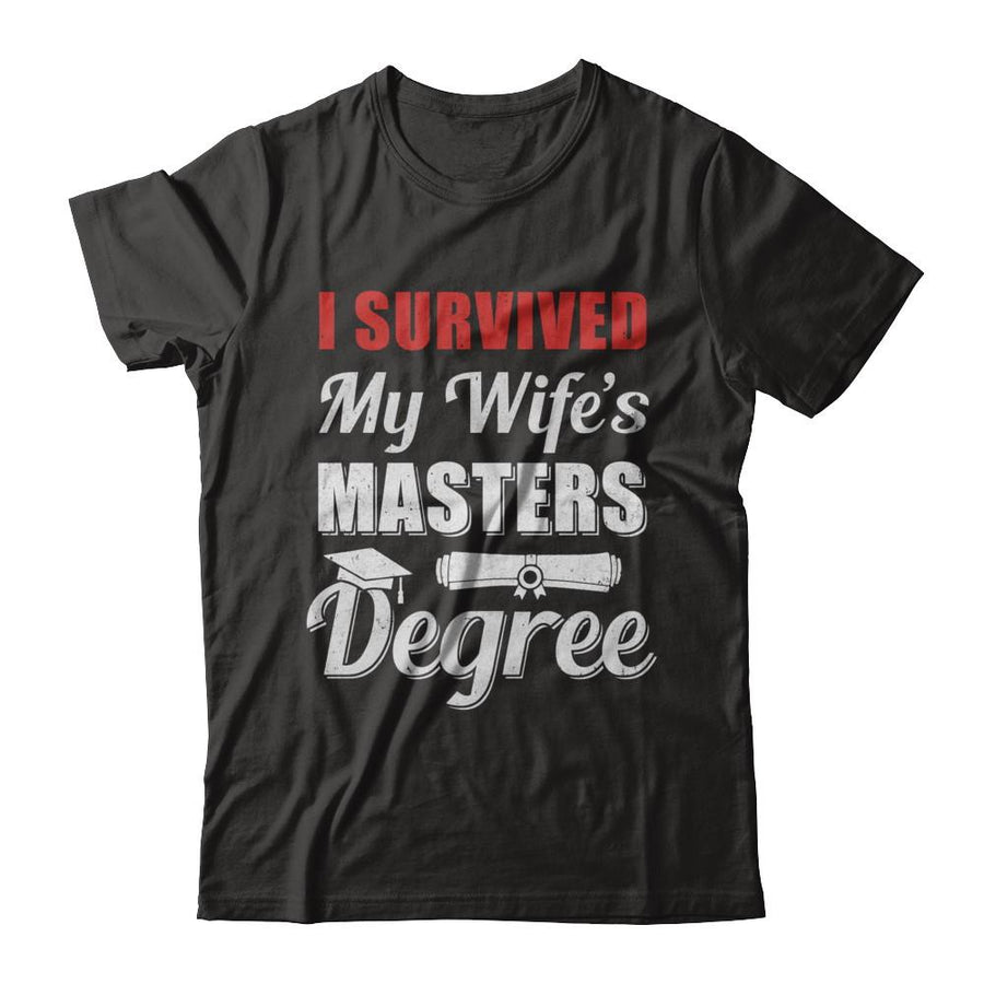 Funny I Survived My Wife's Master's Degree Graduation Husband-T-Shirt & Hoodie-Classic T-Shirt-Black