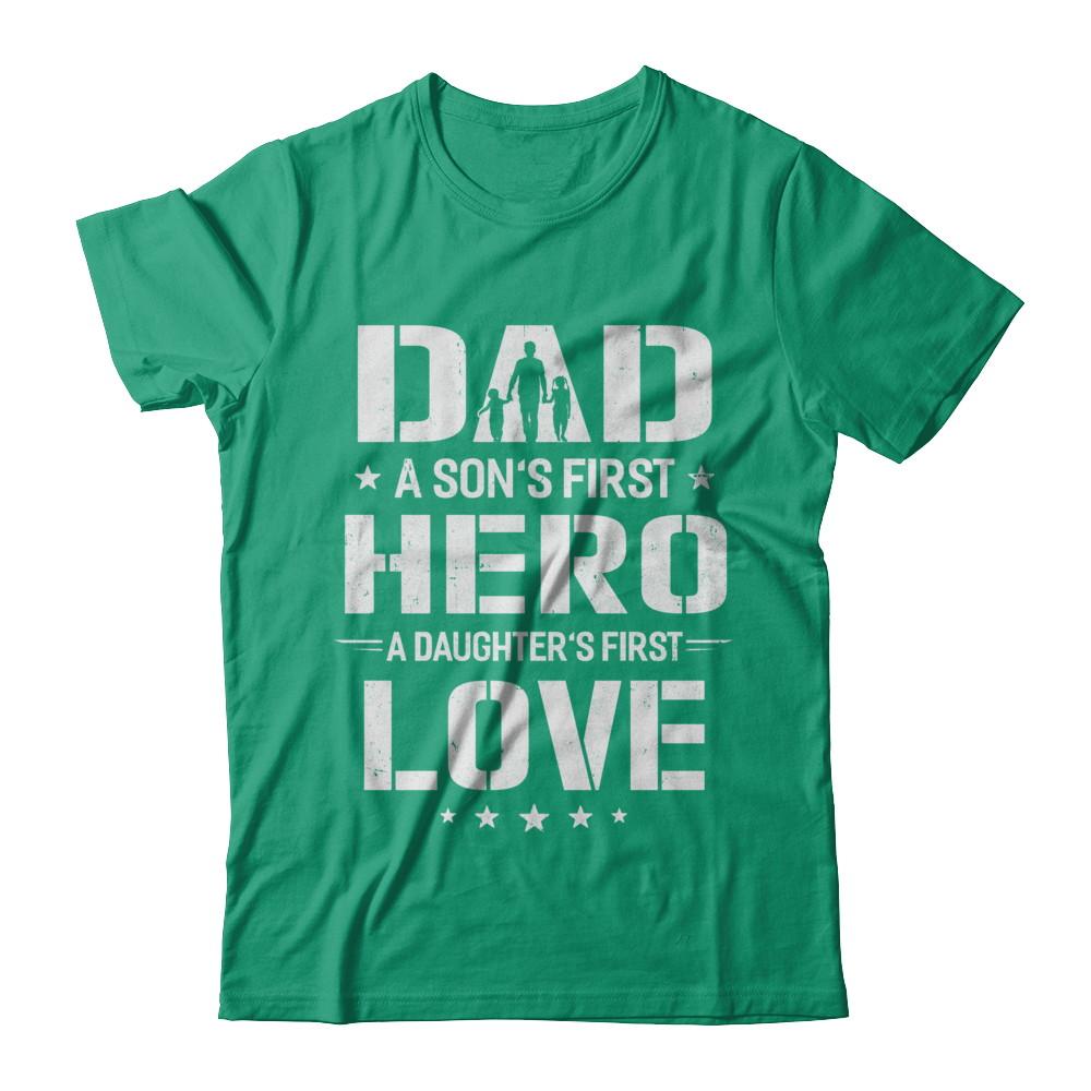 Dad A Son's First Hero A Daughter's First Love Daddy Fathers Day-T-Shirt & Hoodie-Classic T-Shirt-Kelly Green