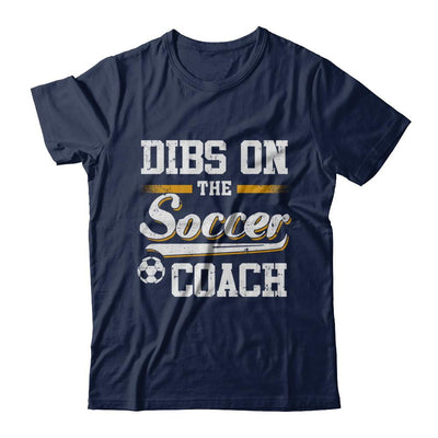 Dibs On The Coach Soccer-T-Shirt & Hoodie-Classic T-Shirt-Navy