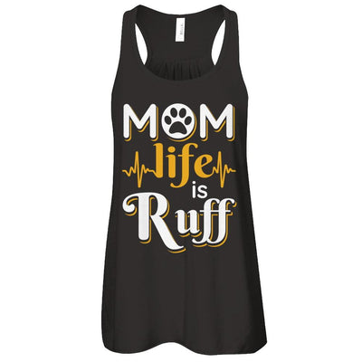 Mom Life Is Ruff Dog Cat-T-Shirt & Tank Top-Women's Flowy Racerback Tank-Black