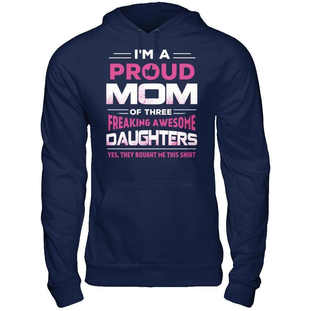 I'm Proud Mom Of Three Freaking Awesome Daughters-T-Shirt & Hoodie-Pullover Hoodie-Navy