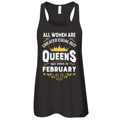 All Women Are Created Equal But Queens Are Born In February-T-Shirt & Tank Top-Women's Flowy Racerback Tank-Black