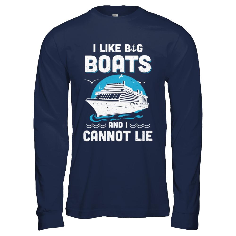 I Like Big Boats And I Cannot Lie Beach Cruising Lover-T-Shirt & Hoodie-Long Sleeve T-Shirt-Navy