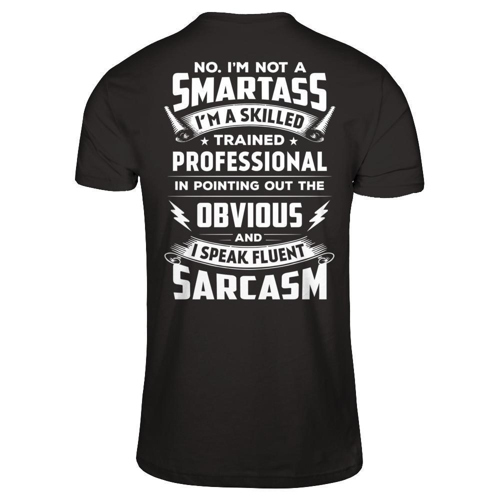 I'm Not A Smartass And I Speak Fluent Sarcasm-T-Shirt & Hoodie-Premium T-Shirt-Black