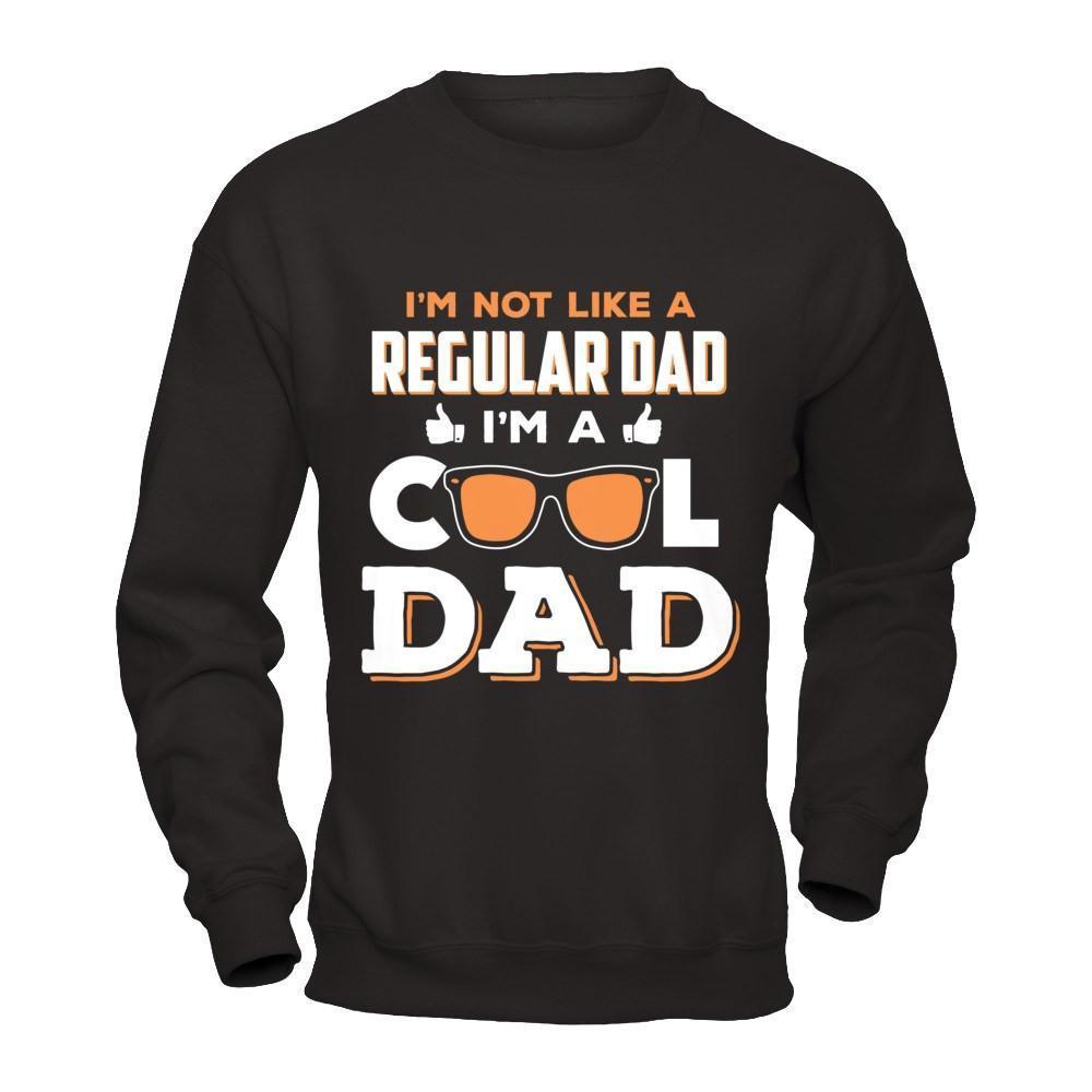 I'm Not Like A Regular Dad I'm A Cool Dad-T-Shirt & Hoodie-Crewneck Sweatshirt-Black