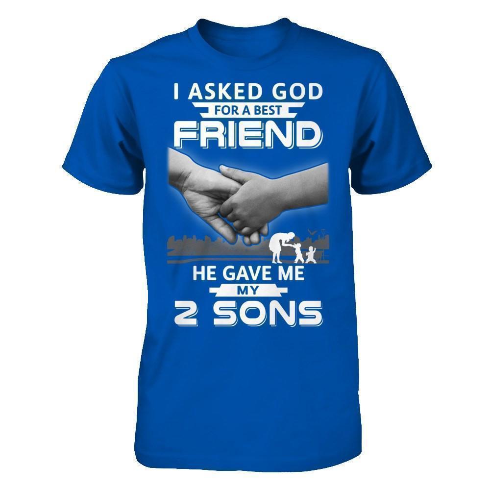 I Asked God For A Best Friend He Gave Me My Two Sons-T-Shirt & Hoodie-Premium T-Shirt-Royal