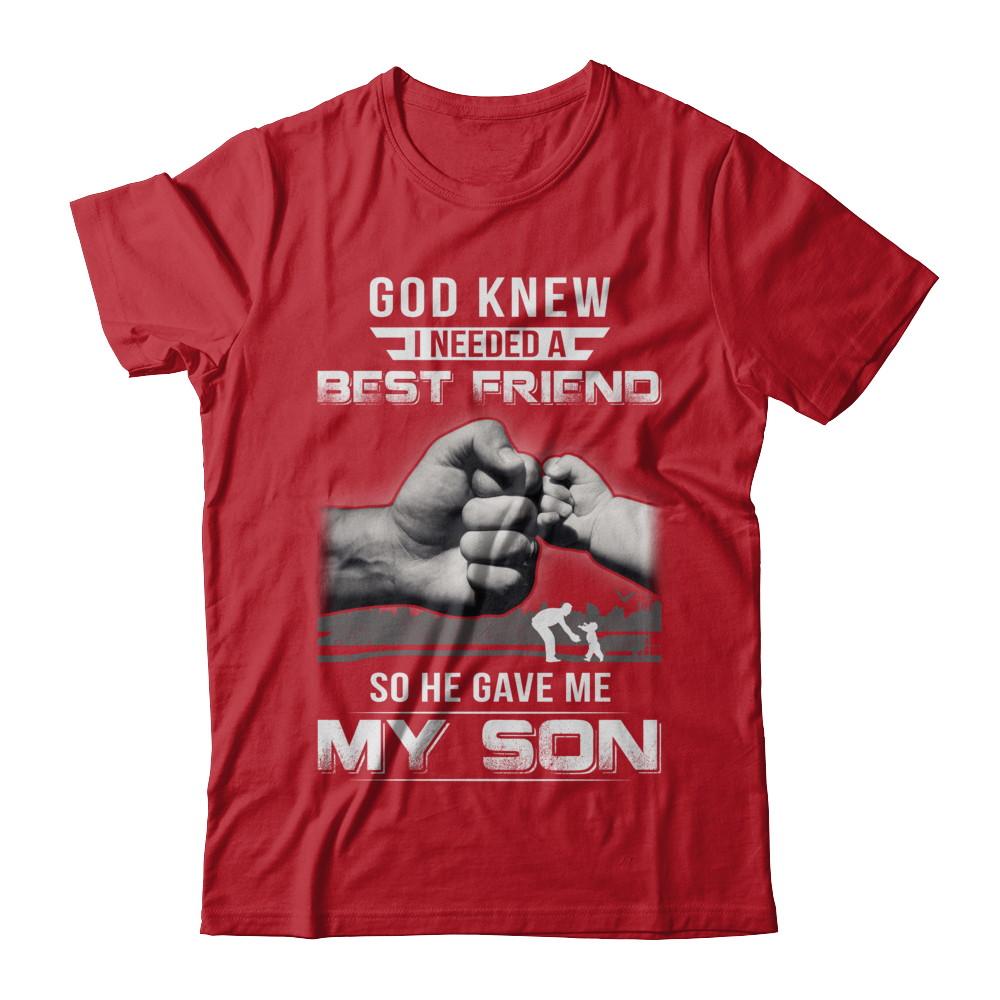 God Knew I Needed A Best Friend So He Gave My Son-T-Shirt & Hoodie-Classic T-Shirt-Red