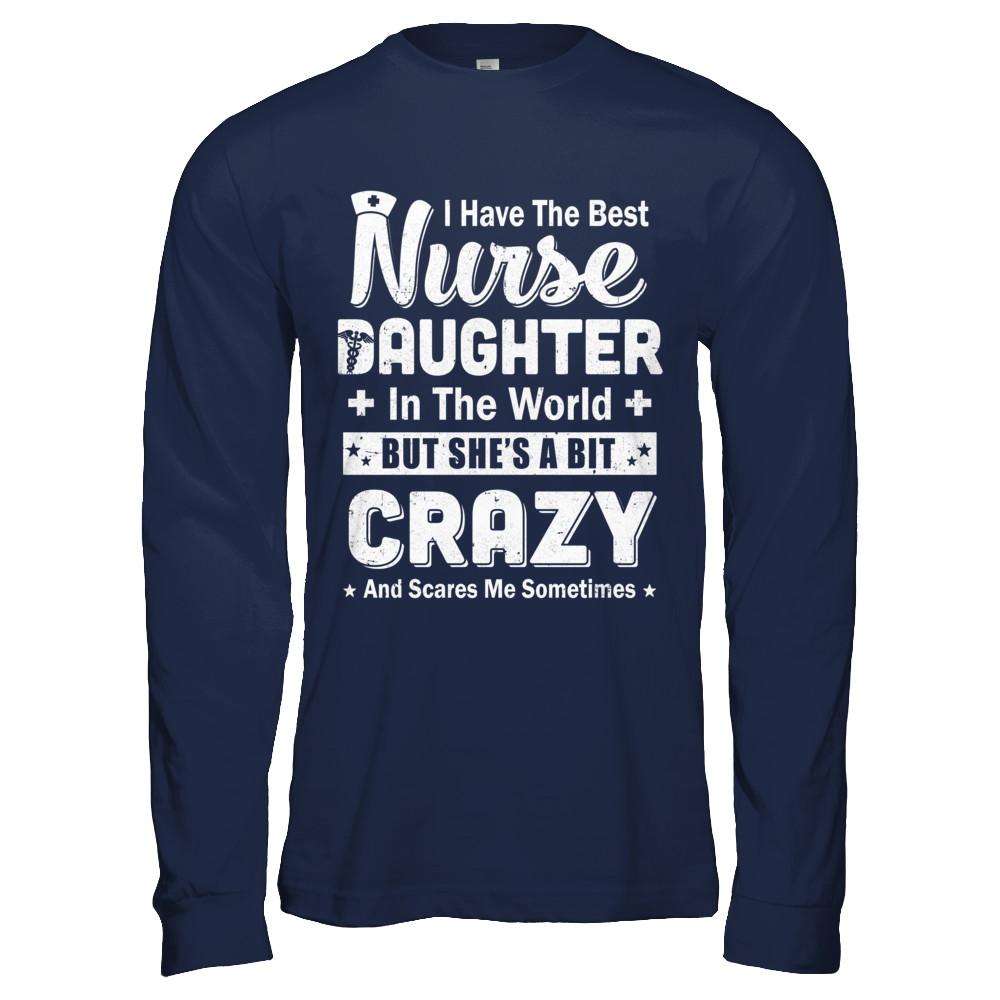 I Have The Best Nurse Daughter In The World Dad Fathers Day-T-Shirt & Hoodie-Long Sleeve T-Shirt-Navy