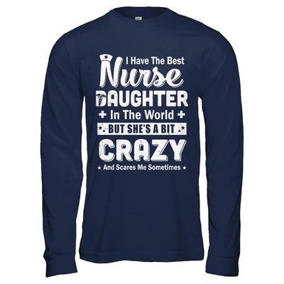 I Have The Best Nurse Daughter In The World Dad Fathers Day-T-Shirt & Hoodie-Long Sleeve T-Shirt-Navy