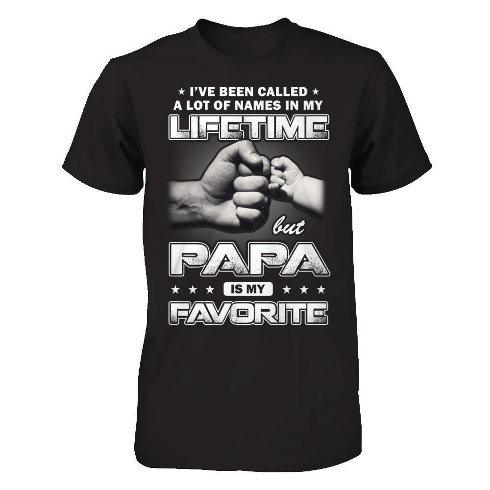 I've Been Called A Lot Of Names But Papa Is My Favorite-T-Shirt & Hoodie-Classic T-Shirt-Black