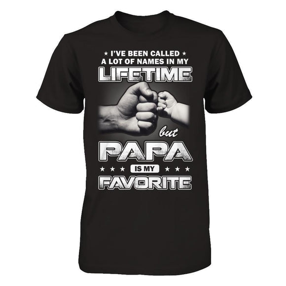 I've Been Called A Lot Of Names But Papa Is My Favorite-T-Shirt & Hoodie-Classic T-Shirt-Black