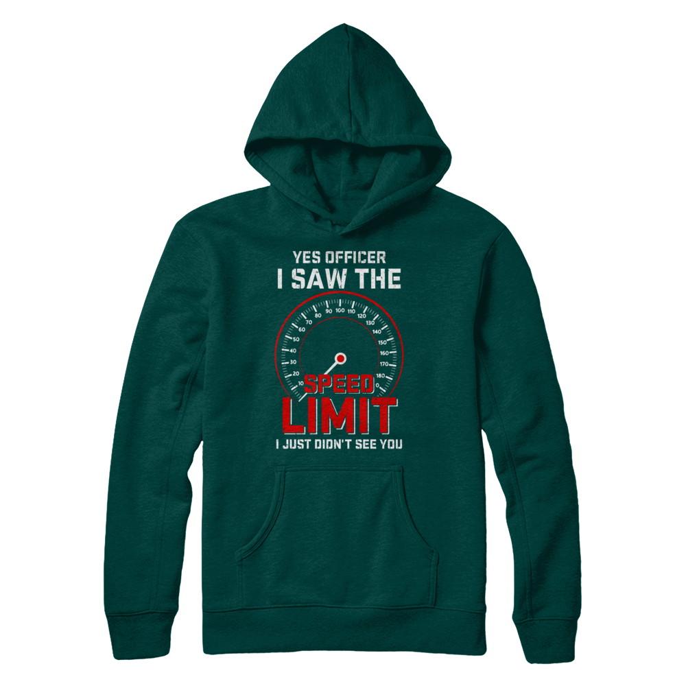 Yes Officer I Saw The Speed Limit Cars Racer Racing-T-Shirt & Hoodie-Pullover Hoodie-Deep Forest