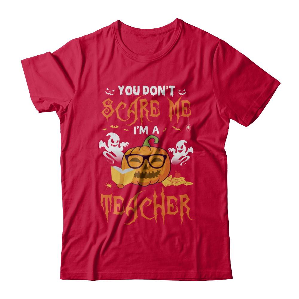 You Dont Scare Me Im A Teacher Halloween-T-Shirt & Hoodie-Classic T-Shirt-Red