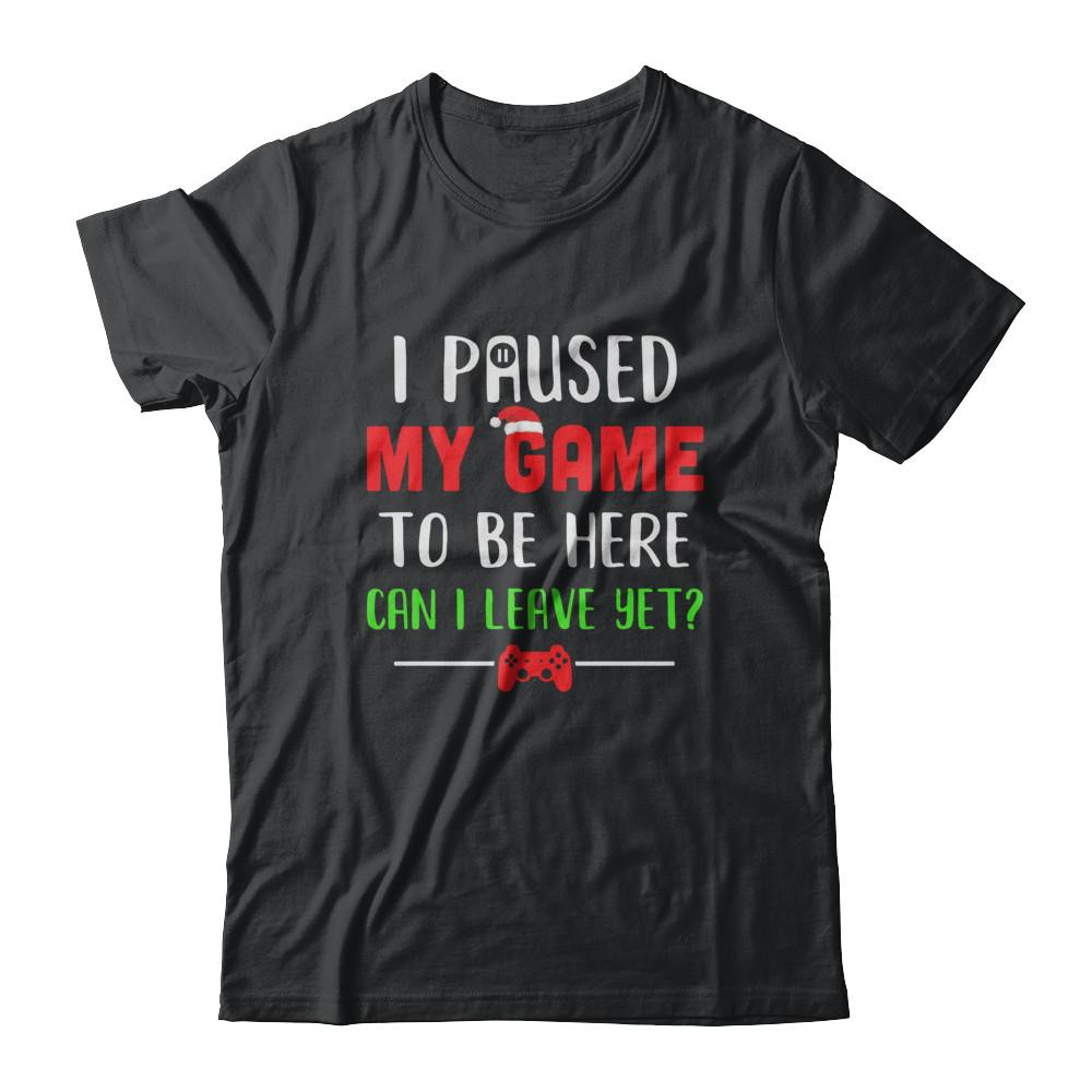 Christmas I Paused My Game To Be Here Can I Leave Yet Gamer-T-Shirt & Sweatshirt-Classic T-Shirt-Black
