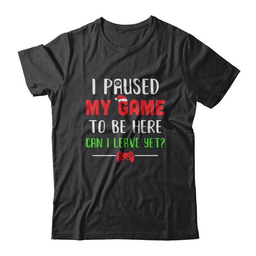 Christmas I Paused My Game To Be Here Can I Leave Yet Gamer-T-Shirt & Sweatshirt-Classic T-Shirt-Black