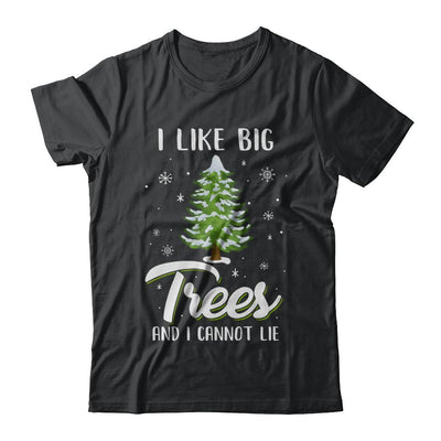 I Like Big Trees And I Cannot Lie Christmas Gift-T-Shirt & Sweatshirt-Classic T-Shirt-Black