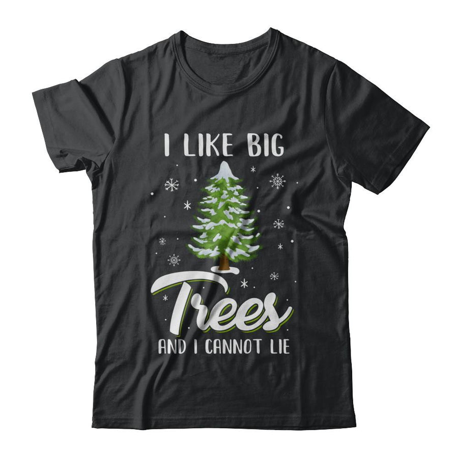 I Like Big Trees And I Cannot Lie Christmas Gift-T-Shirt & Sweatshirt-Classic T-Shirt-Black