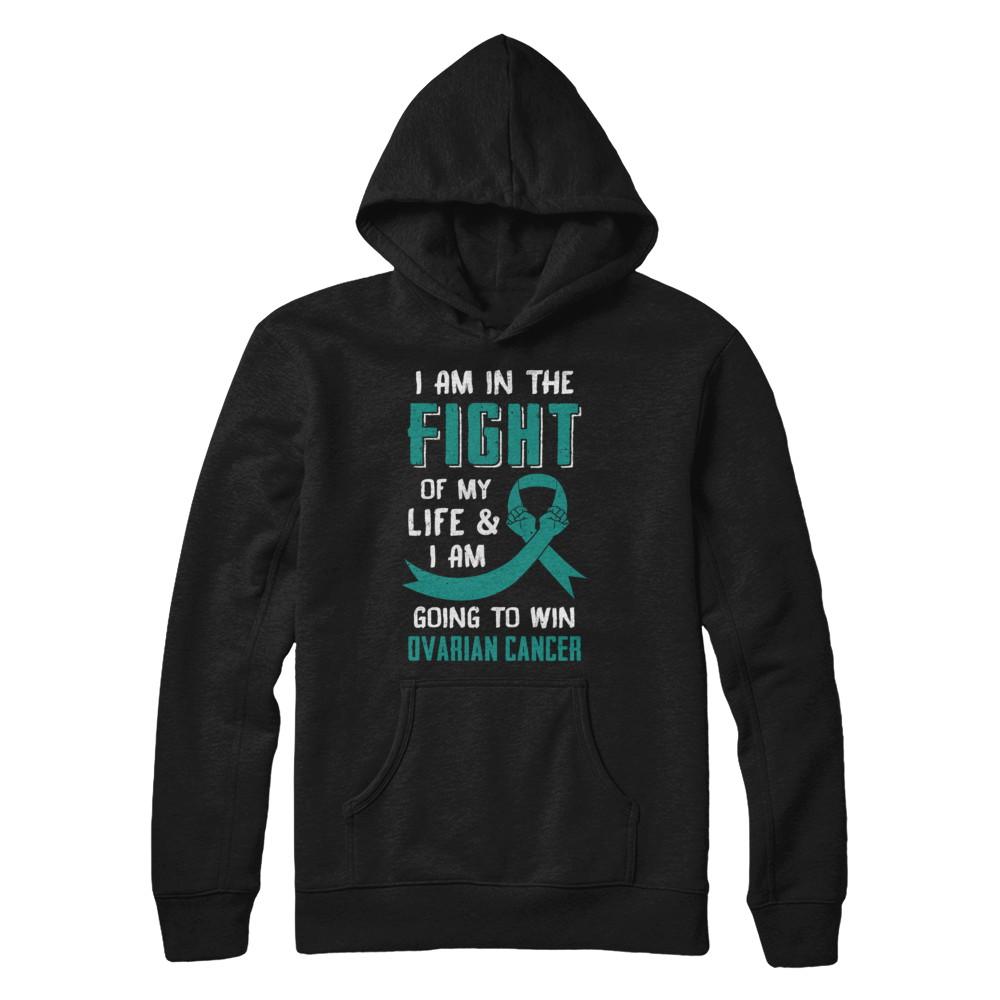 I'm In The Fight Of My Life And Win Ovarian Cancer-T-Shirt & Hoodie-Pullover Hoodie-Black