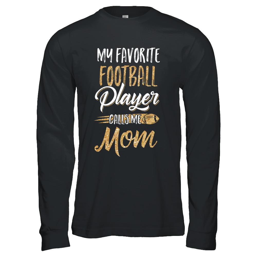 My Favorite Football Player Calls Me Mom Gifts-T-Shirt & Hoodie-Long Sleeve T-Shirt-Black