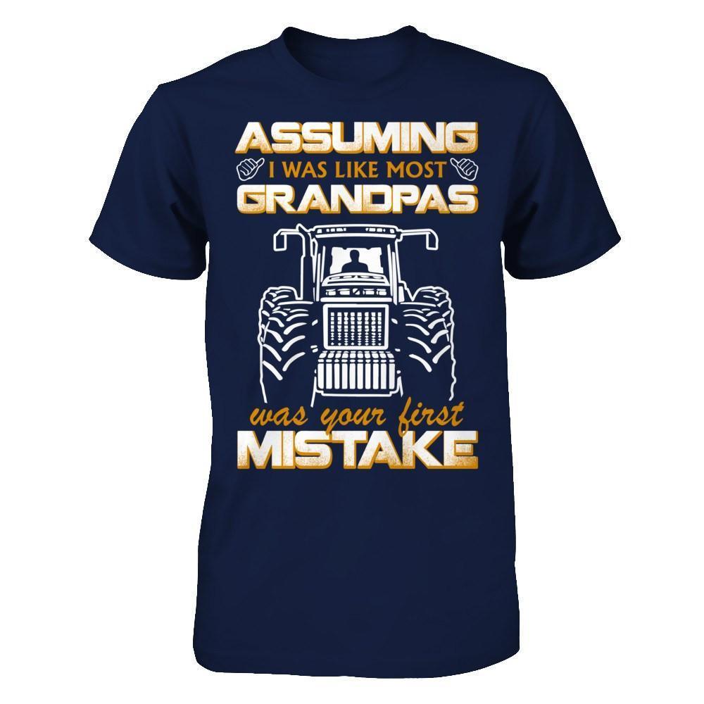 Assuming I Was Like Most Grandpas Was Your First Mistake Farmer-T-Shirt & Hoodie-Classic T-Shirt-Navy