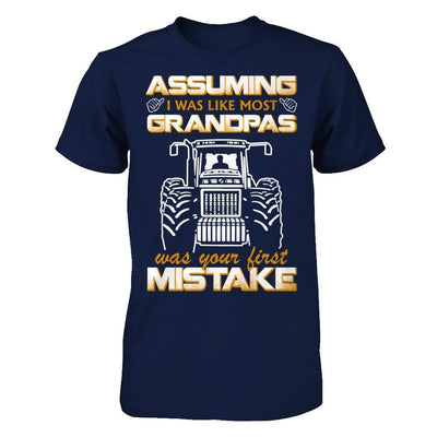 Assuming I Was Like Most Grandpas Was Your First Mistake Farmer-T-Shirt & Hoodie-Classic T-Shirt-Navy