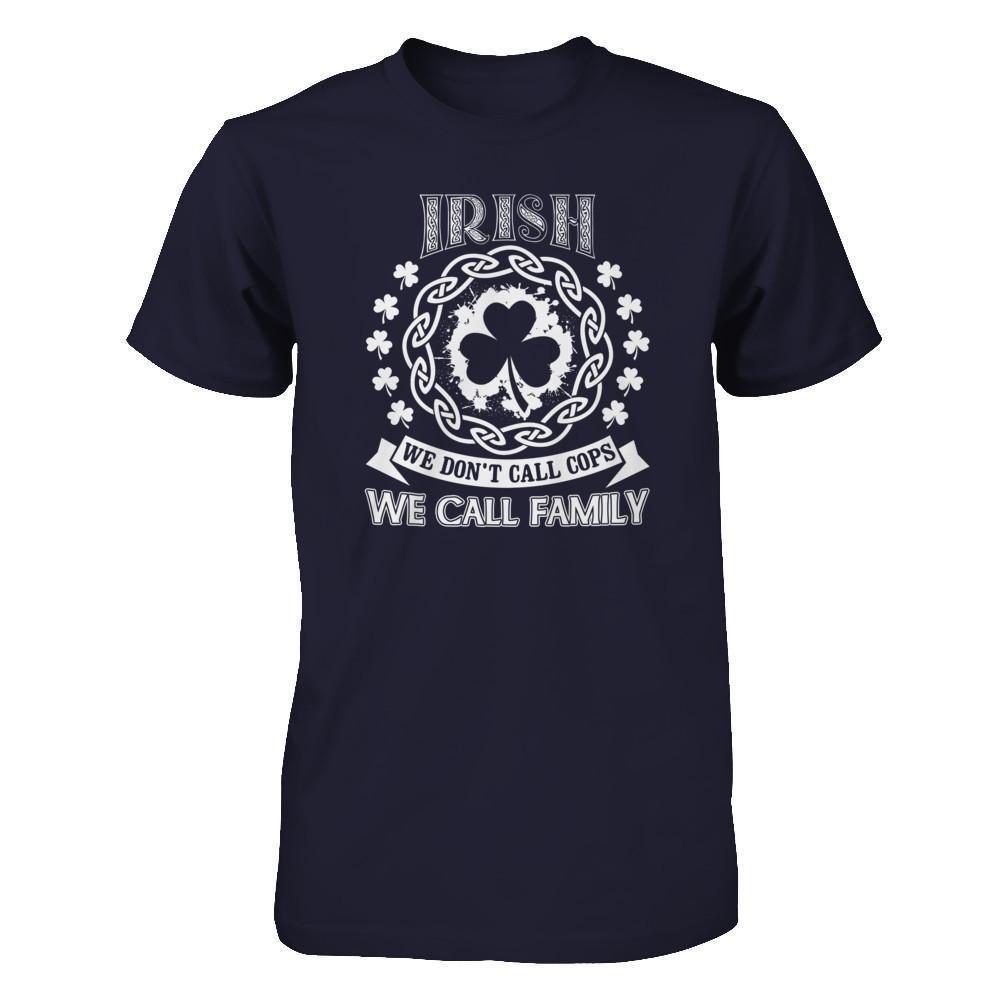 Irish We Don't Call Cops We Call Family-T-Shirt & Hoodie-Premium T-Shirt-Midnight Navy