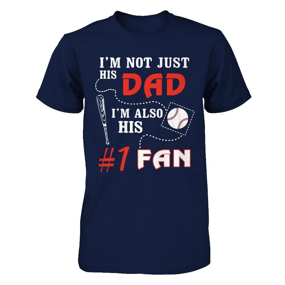 I'm Not Just His Dad I'm Also His Fan Baseball Dad-T-Shirt & Hoodie-Classic T-Shirt-Navy