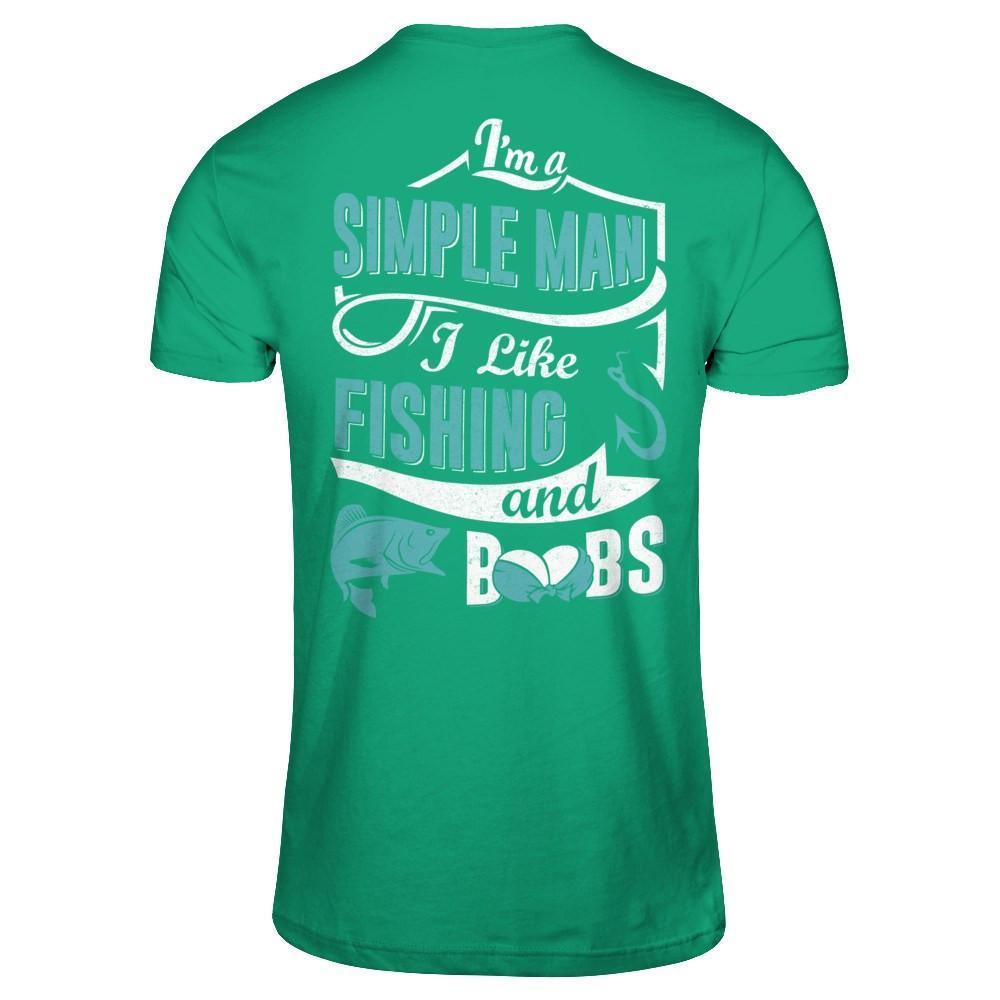 I'm A Simple Man I Like Fishing And Boobs-T-Shirt & Hoodie-Classic T-Shirt-Kelly Green