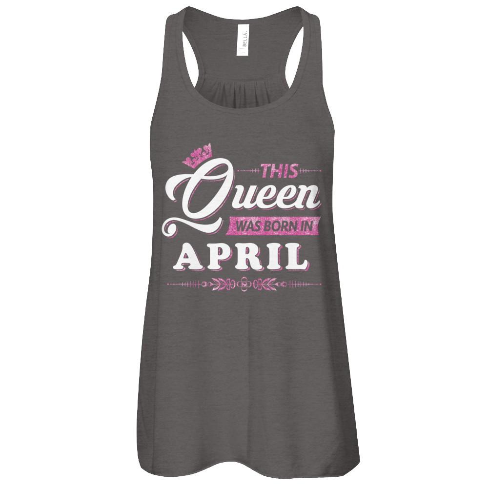 This Queen Was Born In April-T-Shirt & Tank Top-