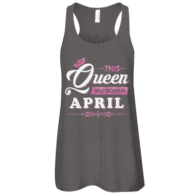 This Queen Was Born In April-T-Shirt & Tank Top-