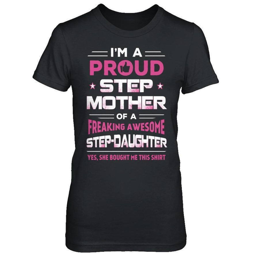 I'm A Proud Step Mother Of A Freaking Awesome Step Daughter-T-Shirt & Hoodie-Women's T-Shirt-Black
