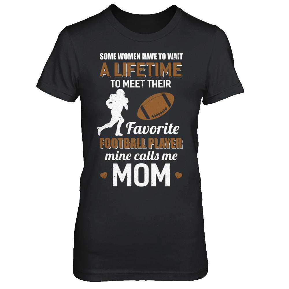 Funny My Favorite Football Player Calls Me Mom