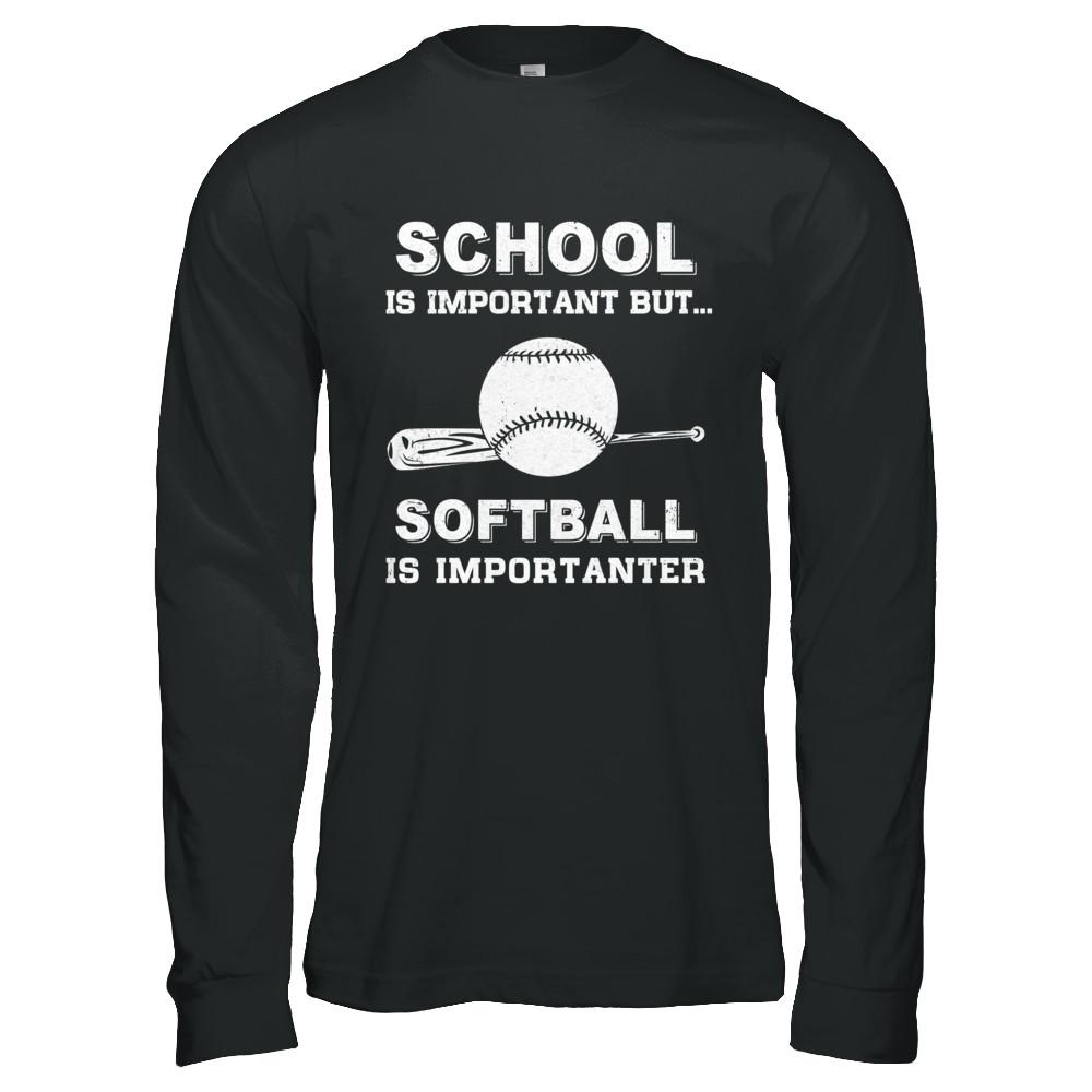 School Important Softball Is Importanter Gift-T-Shirt & Hoodie-Long Sleeve T-Shirt-Black